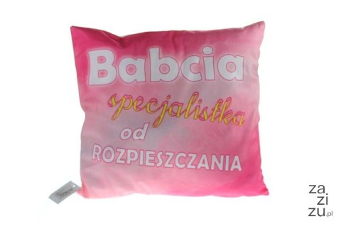 Poszewka 40x40 cm - BABCIA SPECJALISTKA OD ROZPIESZCZANIA SN49046-56P Poszewka 40x40 cm - BABCIA SPECJALISTKA OD ROZPIESZCZANIA SN49046-56P