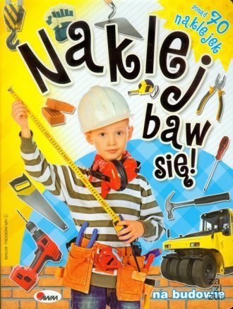 Naklej i baw się + 70 naklejek na budowie 509208 Naklej i baw się + 70 naklejek na budowie 509208