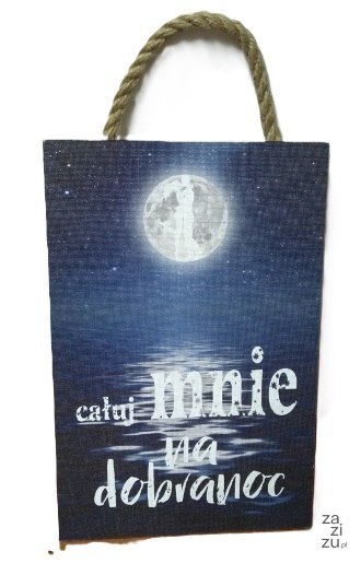 Tabliczka do zawieszenia 20 x 30 cm CAŁUJ MNIE NA DOBRANOC 18 Tabliczka do zawieszenia 20 x 30 cm CAŁUJ MNIE NA DOBRANOC 18