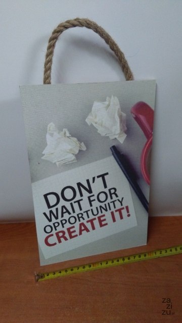 Tabliczka/obraz do zawieszenia 20x30 DON'T WAIT FOR OPPORTUNITY CREATE IT! Tabliczka/obraz do zawieszenia 20x30 DON'T WAIT FOR OPPORTUNITY CREATE IT!