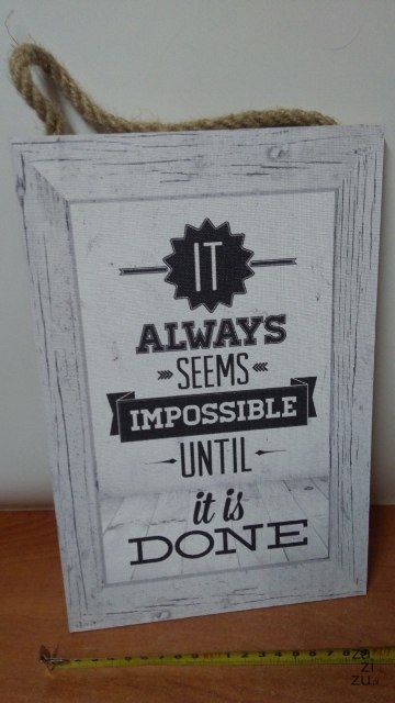 Tabliczka/obraz do zawieszenia 20x30cm IT ALWAYS SEEMS IMPOSSIBLE UNTIL IT IS DONE Tabliczka/obraz do zawieszenia 20x30cm IT ALWAYS SEEMS IMPOSSIBLE UNTIL IT IS DONE