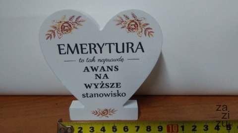 Drewniana tabliczka serce z podstawką " Emerytura..." Drewniana tabliczka serce z podstawką " Emerytura..."