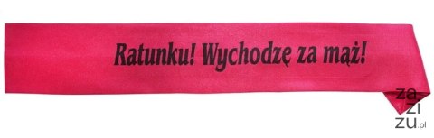 Szarfa RATUNKU WYCHODZĘ ZA MĄŻ Szarfa RATUNKU WYCHODZĘ ZA MĄŻ