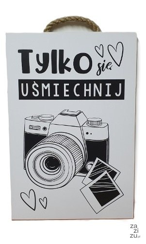 Tabliczka / obraz do zawieszenia 20x30 TYLKO SIĘ UŚMIECHNIJ Tabliczka / obraz do zawieszenia 20x30 TYLKO SIĘ UŚMIECHNIJ