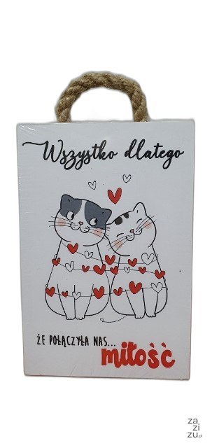 Tabliczka/obraz do zawieszenia 10x15 WSZYSTKO DLATEGO..... Tabliczka/obraz do zawieszenia 10x15 WSZYSTKO DLATEGO.....