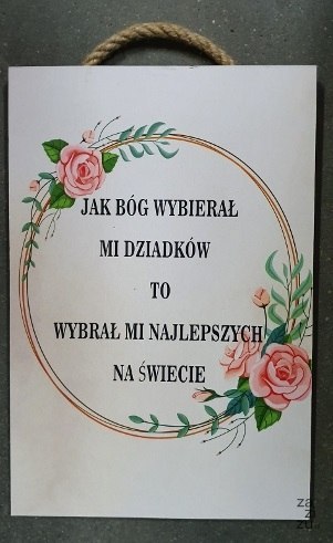 Tabliczka/obraz do zawieszenia 20x30 JAK BÓG WYBIERAŁ MI DZIADKÓW ... Tabliczka/obraz do zawieszenia 20x30 JAK BÓG WYBIERAŁ MI DZIADKÓW ...