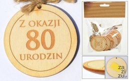 Zawieszka drewniana lub do przyklejenia z tekstem ''Z okazji 80 urodzin'' 10 szt. ozd-009