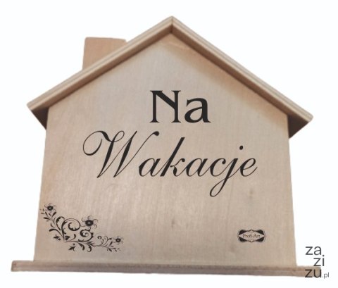 Drewniana skarbonka domek NA WAKACJE Drewniana skarbonka domek NA WAKACJE