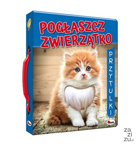 Książeczka Pogłaszcz zwierzątko 15,8x12,8 cm Książeczka Pogłaszcz zwierzątko 15,8x12,8 cm
