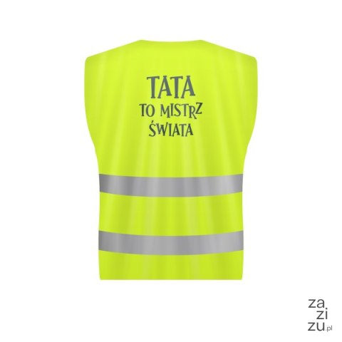 Kamizelka odblaskowa "TATA TO MISTRZ ŚWIATA" Kamizelka odblaskowa "TATA TO MISTRZ ŚWIATA"